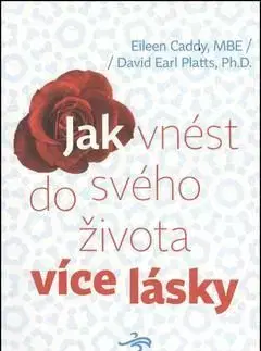 Jak vnést do svého života více lásky - Eileen Caddy, Platts David Earl