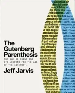 The Gutenberg Parenthesis - Jeff Jarvis