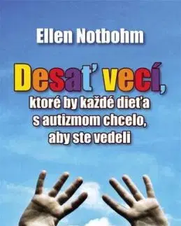 Desať vecí, ktoré by každé dieťa s autizmom chcelo, aby ste vedeli 2. vydanie - Ellen Notbohm