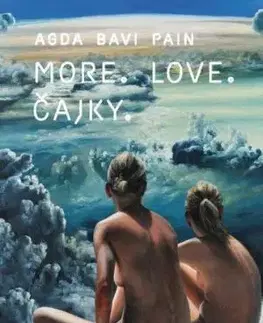 More. Love. Čajky - Agda Bavi Pain, Robert Bielik