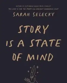 Story Is A State of Mind - Sarah Selecky