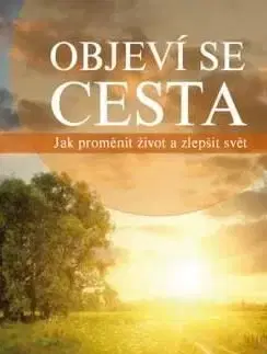 Objeví se cesta - Jak proměnit život a zlepšit svět