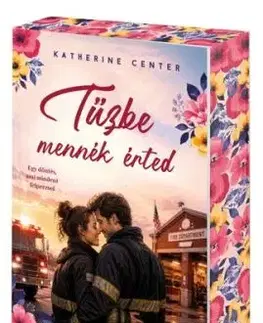 Tűzbe mennék érted - Éldekorált kiadás - Katherine Center