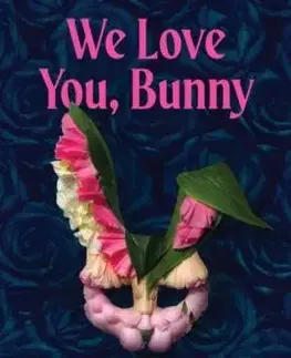 We Love You, Bunny - Mona Awad
