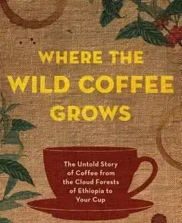 Where the Wild Coffee Grows - Jeff Koehler