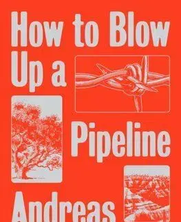 How to Blow Up a Pipeline - Andreas Malm