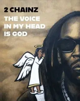 THE VOICE IN MY HEAD IS GOD - 2 Chainz