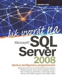 Jak vyzrát na Microsoft SQL Server 2008 - Ľuboslav Lacko