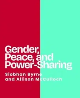 Gender, Peace, and Power-Sharing - Allison McCulloch, Siobhan Byrne