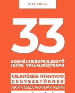 33 személyiségfejlesztő lecke vállalkozóknak - Dr. Bence Pető