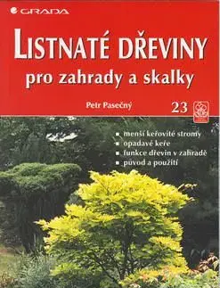 Listnaté dřeviny pro zahrady a skalky - Petr Pasečný