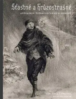 Šťastné a hrůzostrašné - Antologie štědrovečerních hororů - Pavel Pecháček