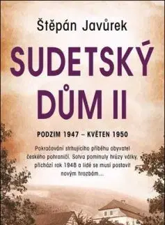 Sudetský dům II.: Jaro - Léto 1945, 2. vydání - Štěpán Javůrek