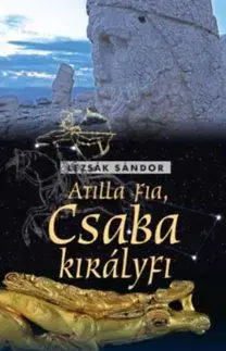 Atilla fia - Csaba királyfi - Sándor Lezsák