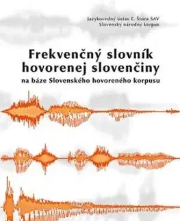 Frekvenčný slovník hovorenej slovenčiny na báze Slovenského hovoreného korpusu - Gajdošová Katarína, Mária Šimková