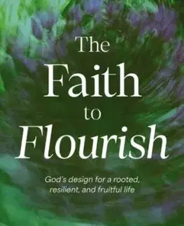 The Faith to Flourish - Christine Caine