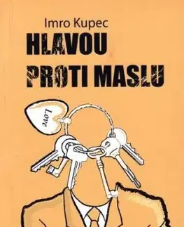Hlavou proti maslu - Imro Kupec