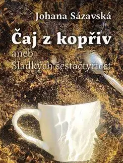 Čaj z kopřiv aneb Sladkých šestačtyřicet - Johana Sázavská