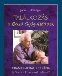Találkozás a Belső Gyógyítóddal - John E. Upledger