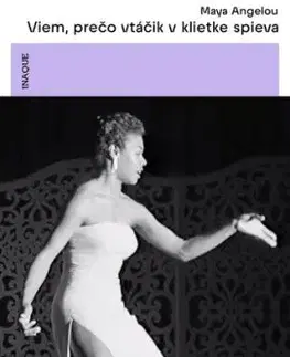Viem, prečo vtáčik v klietke spieva - Maya Angelou