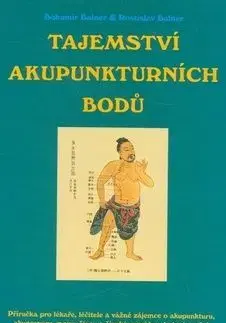 Tajemství akupunkturních bodú - Bohumír Balner, Rostislav Balner, Yang Jwing-ming