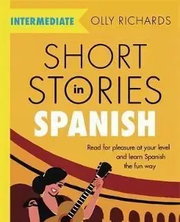 Short Stories in Spanish for Intermediate Learners - Olly Richards