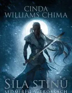 Sedmiříší v troskách 2: Síla stínů - Cinda Williams Chima