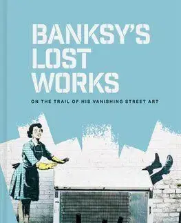 Banksy's Lost Works - Will Ellsworth-Jones