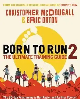 Born to Run 2: The Ultimate Training Guide - Christopher McDougall, Eric Orton