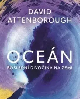 Oceán - Poslední divočina na Zemi - David Attenborough, Colin Butfield