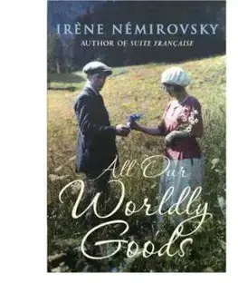 All Our Worldly Goods - Iréne Némirovsky