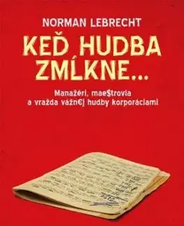 Keď hudba zmĺkne... - Norman Lebrecht