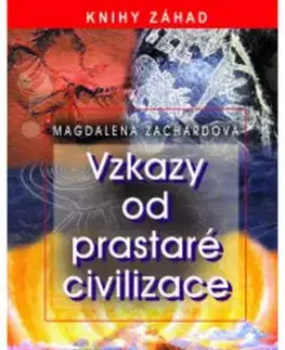 Vzkazy od prastaré civilizace - Magdalena Zachardová