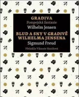 Gradiva Pompejská fantazie, Blud a sny v Gradivě Wilhelma Jensena - Jensen Wilhelm, Sigmund Freud, Viktórie Hanišová