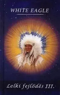 Lelki fejlődés III. - White Eagle