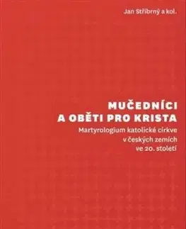 Mučedníci a oběti pro Krista - Jan Stříbrný