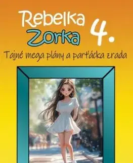 Rebelka Zorka 4 - Tajné mega plány a parťácka zrada - Suzi Moon