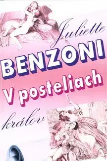 V posteliach kráľov - Juliette Benzoni