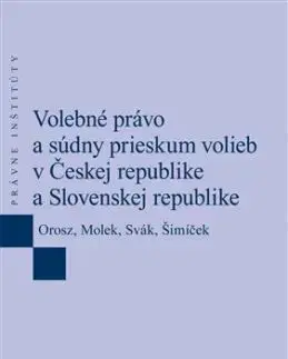 Volebné právo a súdny prieskum volieb v Českej republike - Ladislav Orosz