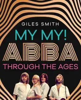 My My! ABBA Through the Ages - Giles Smith