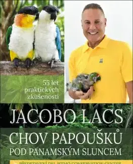 Jacobo Lacs. Chov papoušků pod panamským sluncem - Alena Winnerová