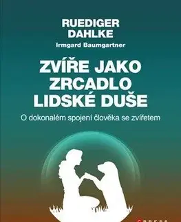 Zvíře jako zrcadlo lidské duše - Irmgard Baumgartner, Ruediger Dahlke