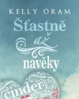 Šťastně až navěky - Cinder & Ella 2 - Kelly Oram