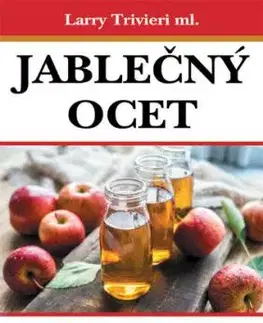 Jablečný ocet - Larry Trvieri ml.
