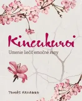 Kincukuroi - Umenie liečiť emočné rany - Tomás Navarro