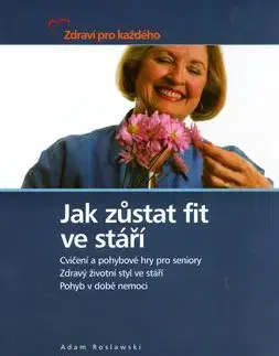 Jak zůstat fit ve stáří - Adam Roslawski