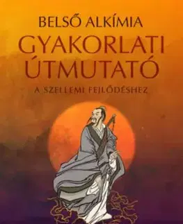 Belső alkímia - Gyakorlati útmutató a szellemi fejlődéshez - Ni Hua-Ching