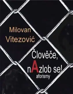Člověče, nAzlob se! - Milovan Vitezović