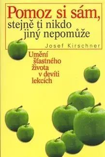 Pomoz si sám, stejně ti nikdo jiný nepomůže - Josef Kirschner