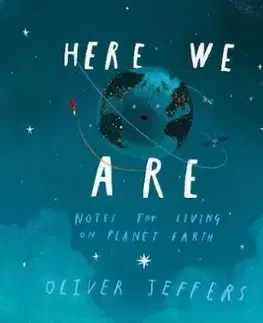 Here We Are - Notes for Living on Planet Earth - Oliver Jeffers